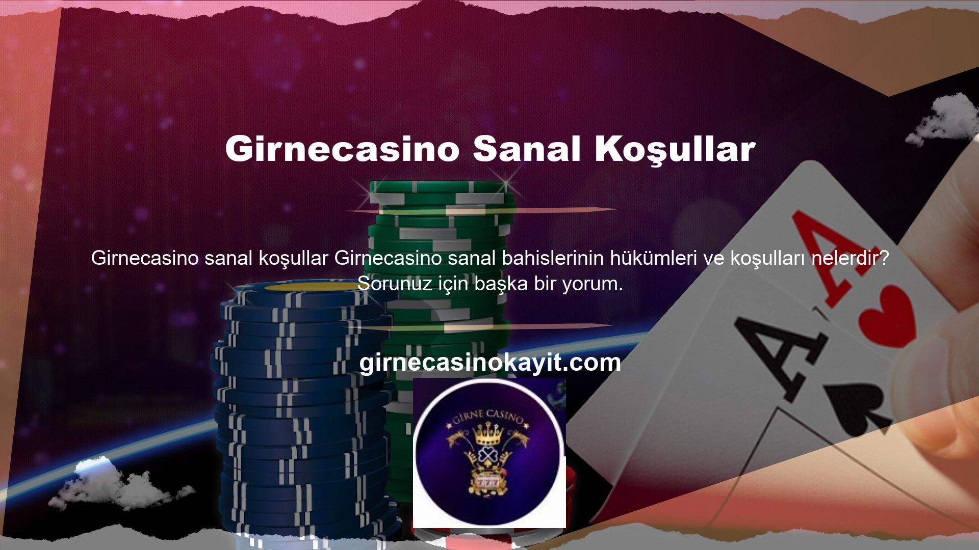 Sanal Girnecasino bahisleri çevrimiçi bahislerdir, yani bunları internete yerleştirebilirsiniz